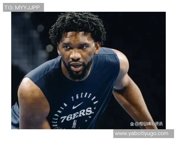 乔治缺席恩比德小概率复出76人迎战猛龙期待精彩对决